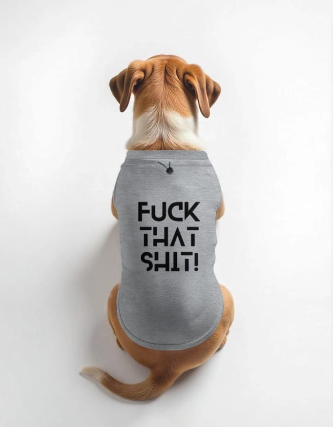 Back_1_c_4.jpg Fuck That Shit Unisex Dog T-Shirts